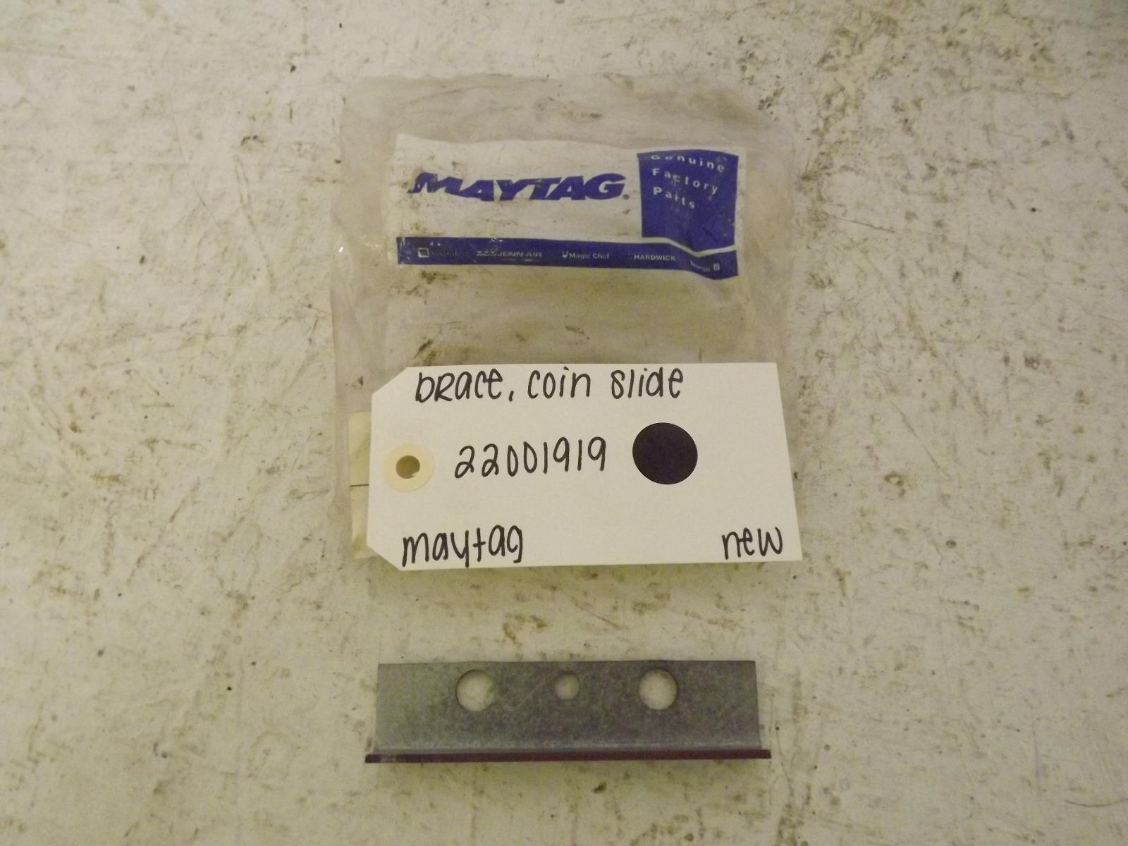 Maytag Washer 22001919 Coin Slide Brace New Maytag Washer 22001919 Coin Slide Brace New